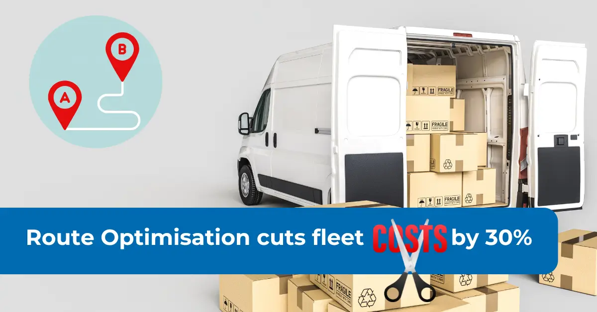 How Route Optimisation can help cut costs by 30%