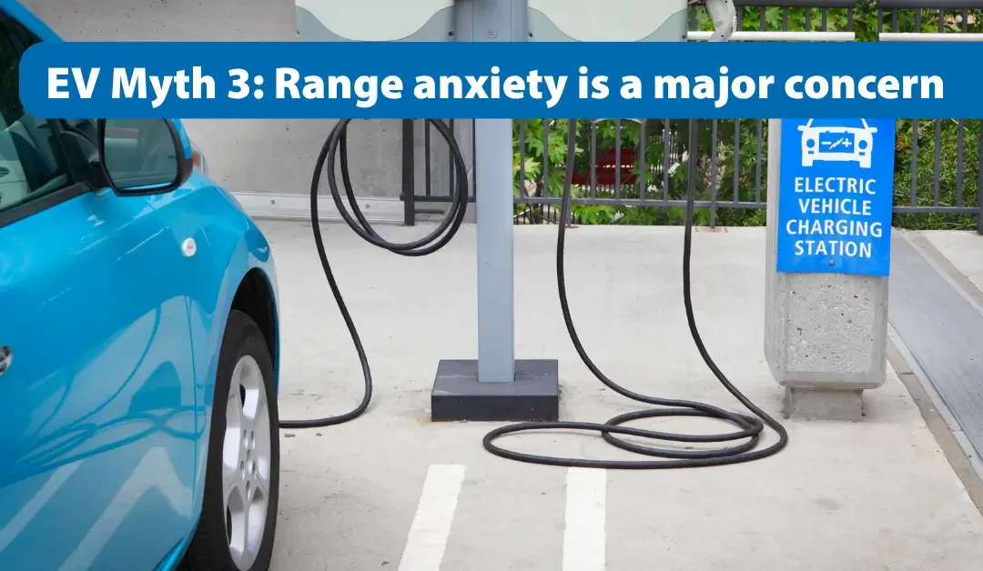 EV Myth 3 Range anxiety is a major concern (1)