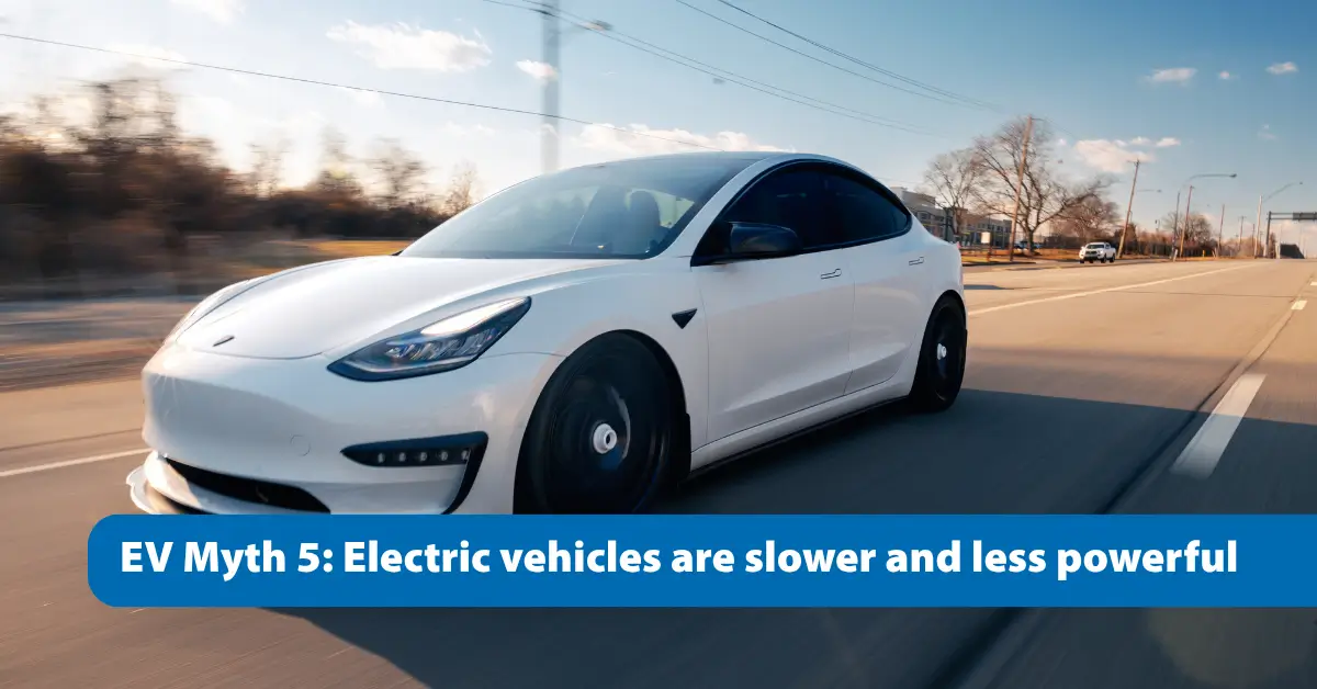 EV Myth 5: Electric vehicles are slower and less powerful