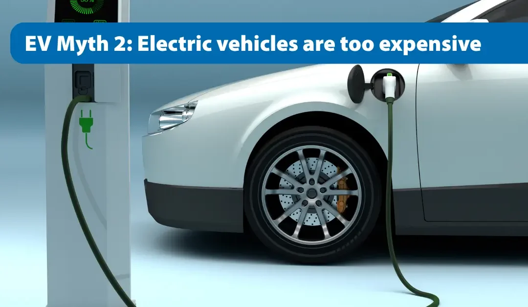 EV Myth 2: Electric vehicles are too expensive