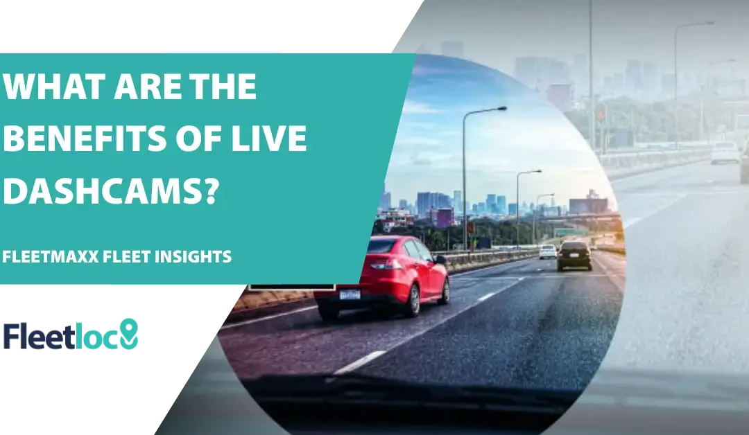 What are the benefits of live dashcams - fleetmaxx fleet insights (2)
