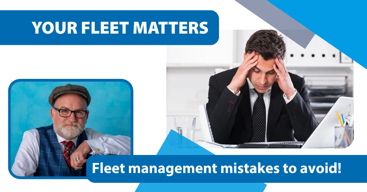 Fleet management mistakes to avoid - Your Fleet Matters
