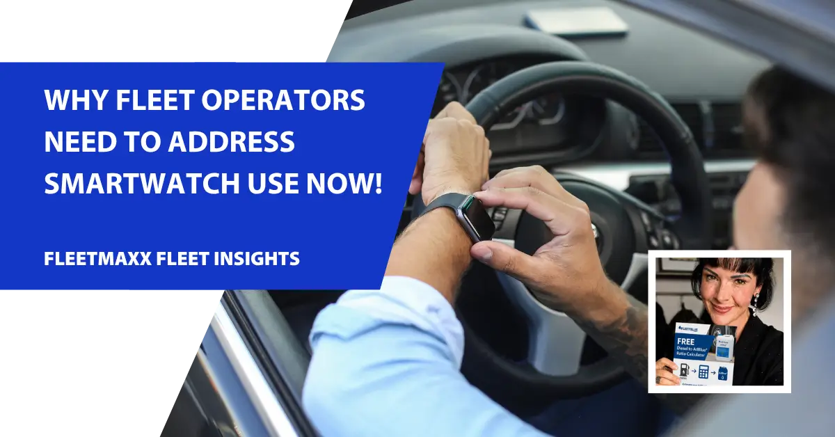 Are smartwatches creating a new risk for fleet operators?