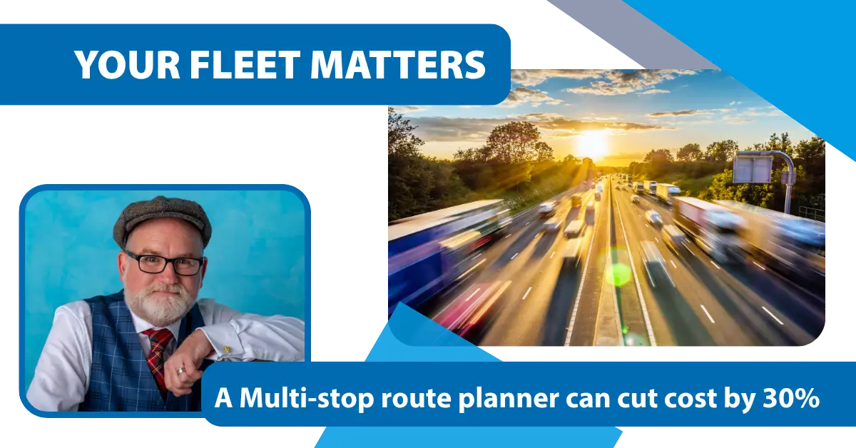 Fleet management expert promoting how a multi-stop route planner can reduce fleet costs by up to 30%, alongside an image of busy UK motorway traffic.