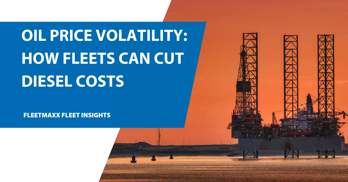 Oil price volatility – What it means for commercial fleets