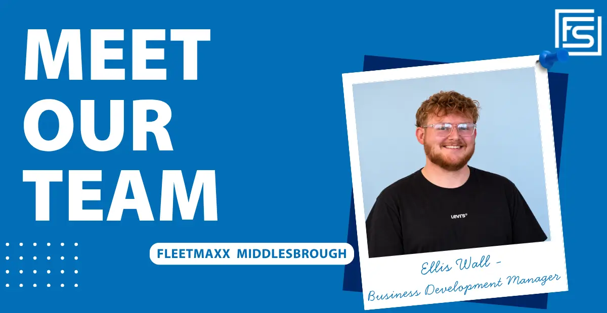 Meet Ellis Wall, Business Development Manager at Fleetmaxx Middlesbrough